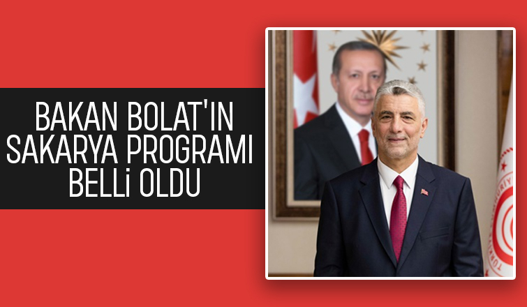 Bakan Bolat Sakarya'ya geliyor