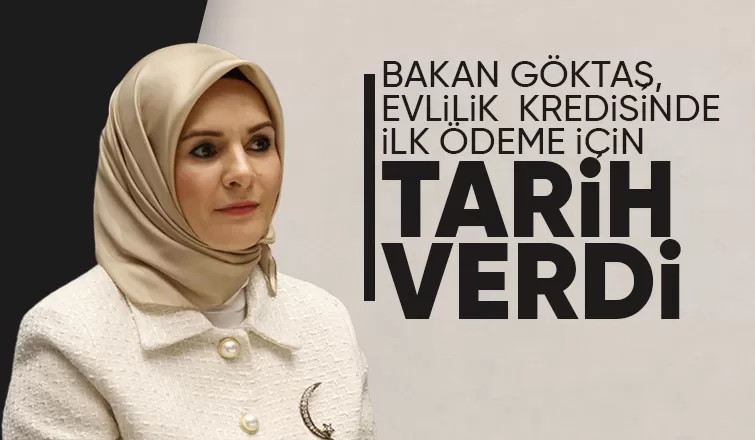 Bakan Göktaş, evlilik kredisinde ilk ödeme için tarih verdi