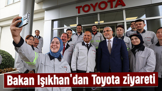 Bakan Işıkhan Toyota'yı ziyaret etti
