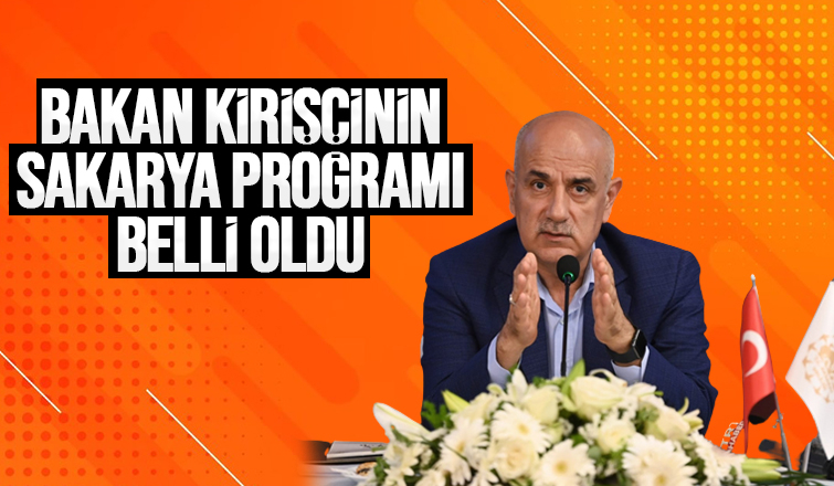 Bakan Kirişçi'nin Sakarya'ya geliyor