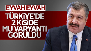 Bakan Koca açıkladı Mu varyantlı Türkiyede