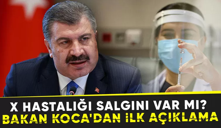 Bakan Koca'dan 'X hastalığı' açıklaması