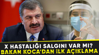 Bakan Koca'dan 'X hastalığı' açıklaması
