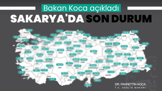 Bakan Koca Sakarya'nın vaka sayısını açıkladı