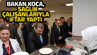 Bakan Koca, SEAH'ta iftar yaptı, hastaları ziyaret etti
