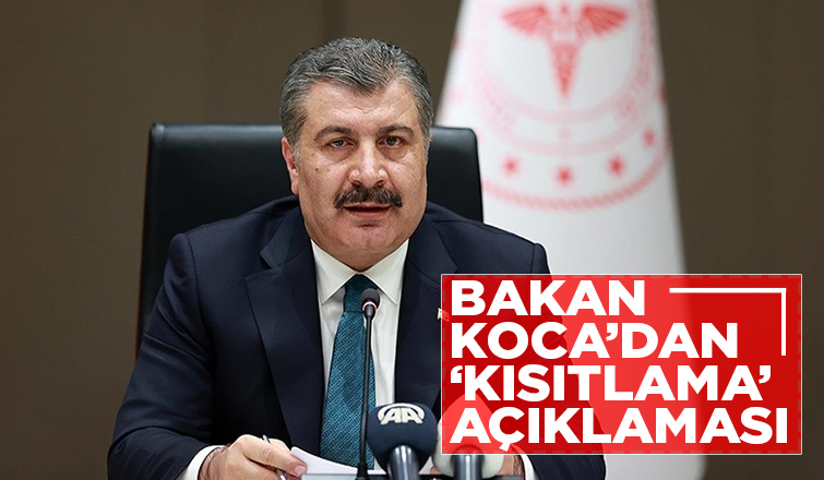 Bakan Koca’dan kısıtlama açıklaması