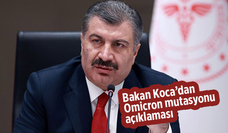 Bakan Koca’dan Omicron mutasyonu açıklaması