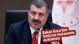 Bakan Koca’dan Omicron mutasyonu açıklaması
