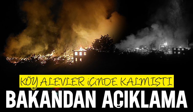 Bakan Kurum'dan Çamyurdu Köyü'ndeki yangınla ilgili açıklama