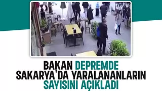 Bakan Sakarya'da ki yaralıların sayısını açıkladı