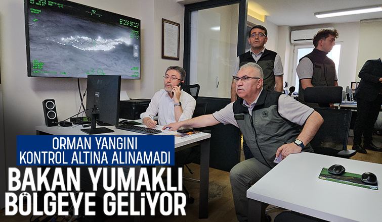 Bakan Yumaklı yangın bölgesine geliyor