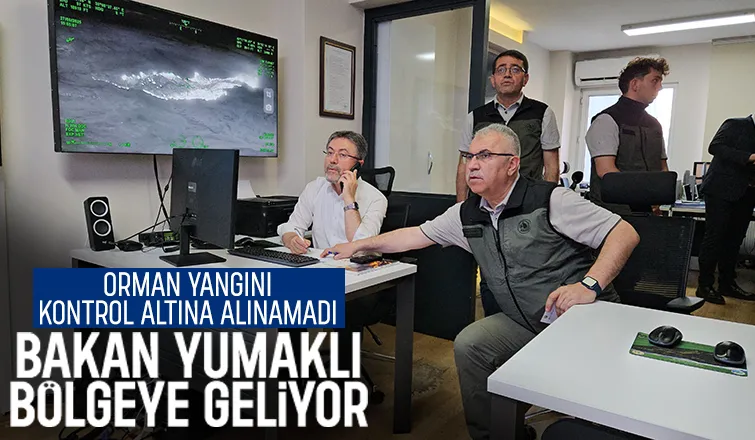 Bakan Yumaklı yangın bölgesine geliyor