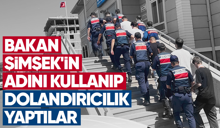 Bakanın adıyla dolandırıcılık: 7 gözaltı