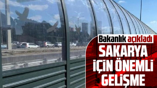 Bakanlık açıkladı; Sakarya için önemli gelişme