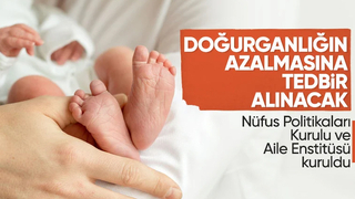 Bakanlık bünyesinde Nüfus Politikaları Kurulu ve Aile Enstitüsü kuruldu