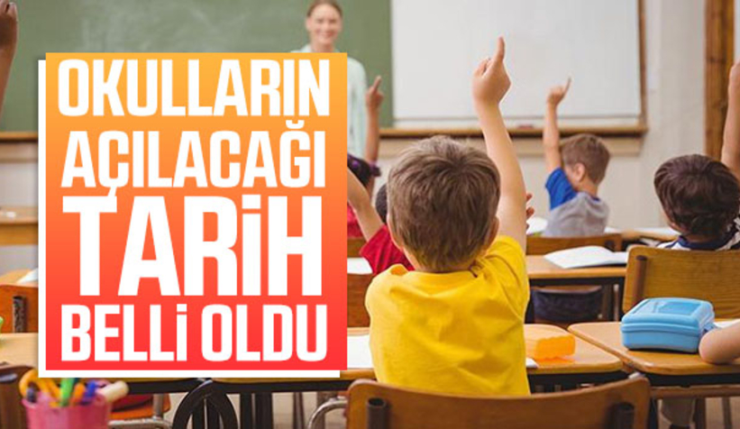 Bakanlık okulların açılacağı tarihi açıkladı