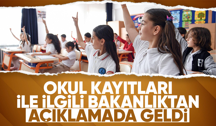 Bakanlıktan okul kayıtları açıklaması