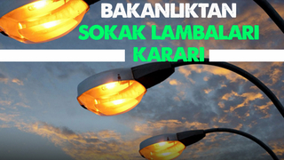 Bakanlıktan  sokak lambaları kararı