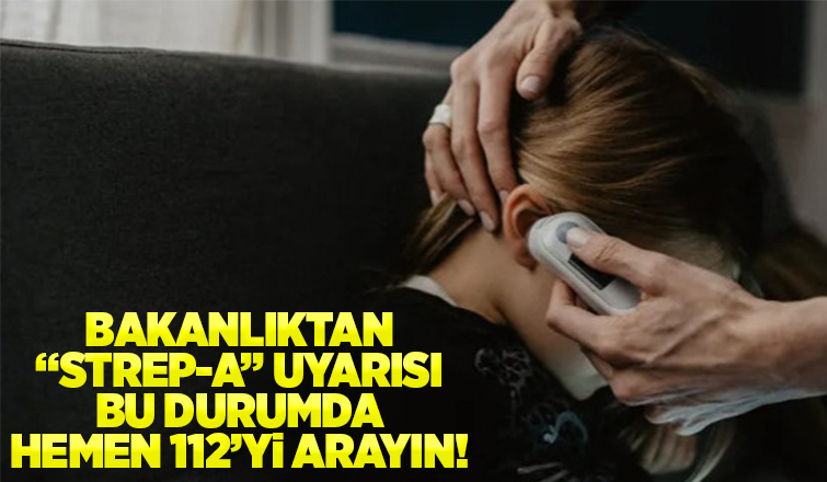 Bakanlıktan Strep-A uyarısı