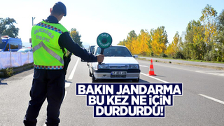 Bakın jandarma bu kez ne için durdurdu