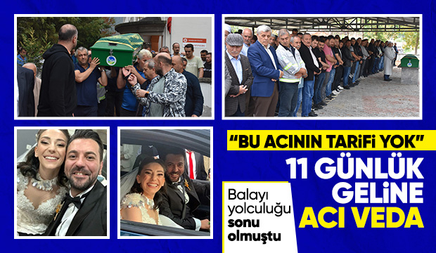 Balayına giderken kazada ölen geline acı veda