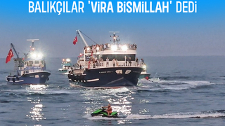 Balıkçılar 'vira bismillah' diyerek denize açıldı