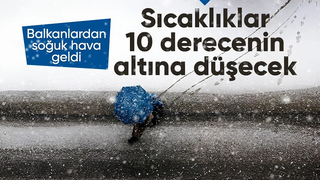Balkanlardan soğuk hava dalgası geldi: Sıcaklıklar hızla düşecek
