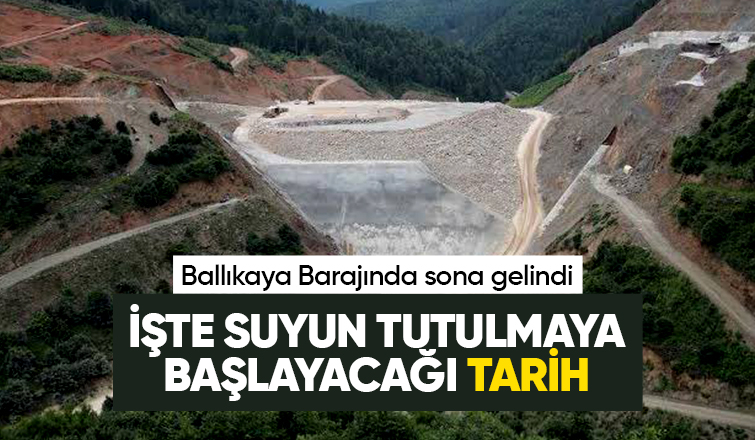 Ballıkaya Barajı'nda sona gelindi
