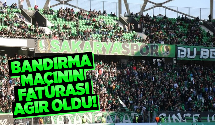 Bandırma maçının faturası ağır oldu!