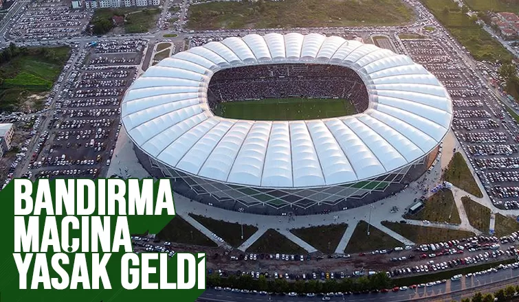 Bandırma taraftarına yasak geldi