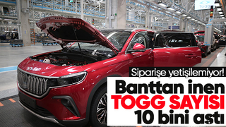 Banttan inen Togg sayısı 10 bini geçti