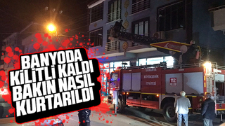 Banyoda kilitli kaldı, itfaiye kurtardı