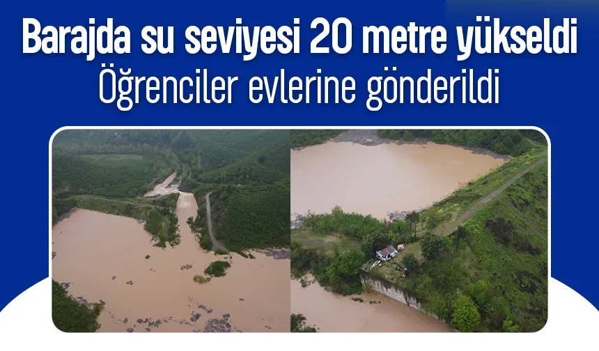 Barajda su yükseldi; öğrenciler izinli sayıldı
