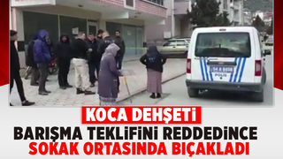 Barışma teklifini reddeden eşini sokak ortasında bıçakladı