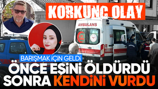 Barışmak istediği eşini öldürüp ardından kendini vurdu