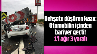 Bariyer aracın içinden geçti: 3 yaralı