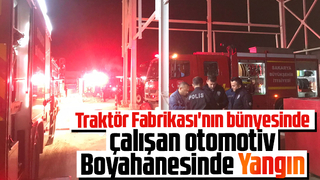 Traktör fabrikası'nın içinde bulunan otomotiv boyahanesinde yangın