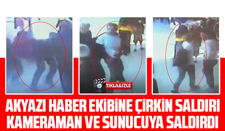 Basın Mensuplarına Çirkin Saldırı 