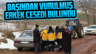 Başından vurulmuş erkek cesedi bulundu