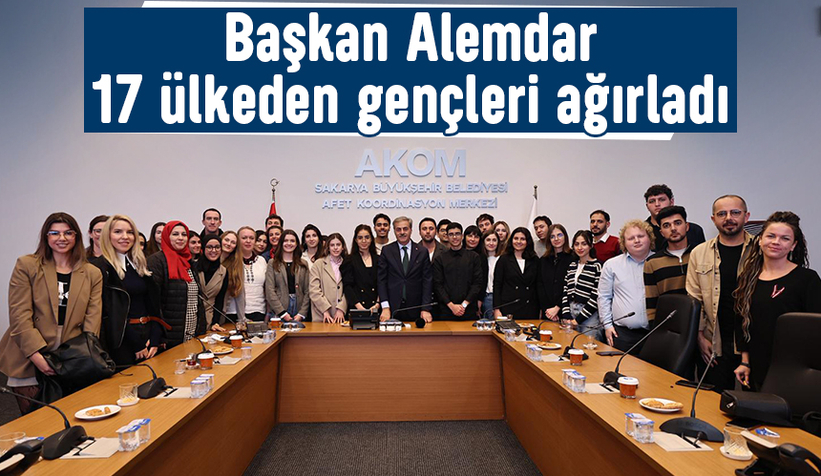 Başkan Alemdar 17 ülkeden gençler ile buluştu