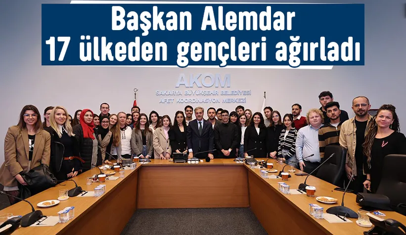Başkan Alemdar 17 ülkeden gençler ile buluştu