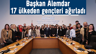 Başkan Alemdar 17 ülkeden gençler ile buluştu