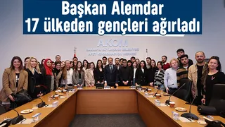 Başkan Alemdar 17 ülkeden gençler ile buluştu