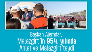 Başkan Alemdar Ahlat ve Malazgirt’teydi