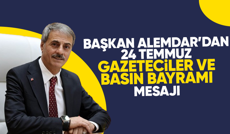 Başkan Alemdar'dan Basın Bayramı mesajı