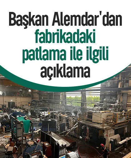 Başkan Alemdar'dan fabrikadaki patlama ile ilgili açıklama