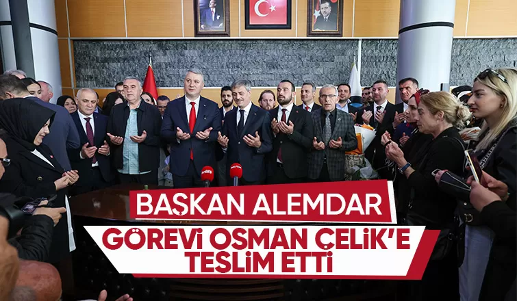 Başkan Alemdar görevi Osman Çelik e teslim etti