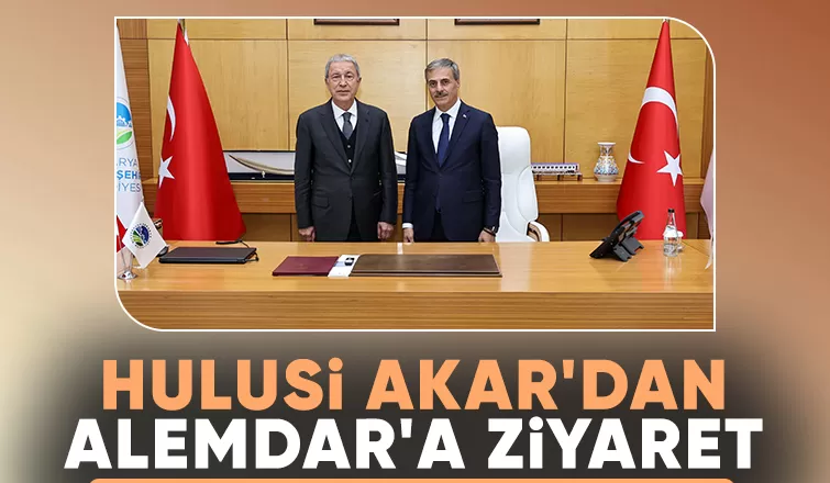 Başkan Alemdar, Hulusi Akar’ı ağırladı