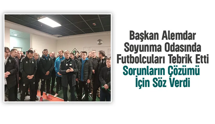 Başkan Alemdar maç sonu soyunma odasına indi: Futbolcuları kutladı