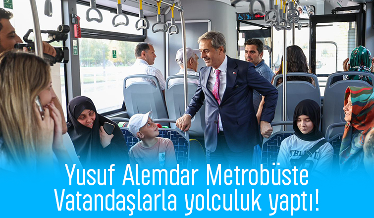 Başkan Alemdar metrobüste vatandaşlarla yolculuk etti, talepleri dinledi